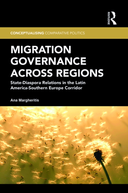 Migration Governance across Regions : State-Diaspora Relations in the Latin America-Southern Europe Corridor, PDF eBook