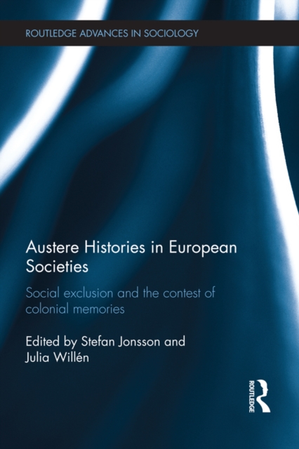 Austere Histories in European Societies : Social Exclusion and the Contest of Colonial Memories, PDF eBook
