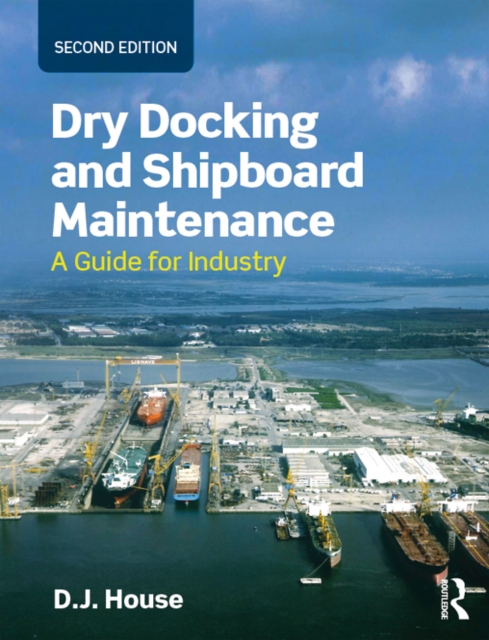 Dry Docking and Shipboard Maintenance : A Guide for Industry, EPUB eBook