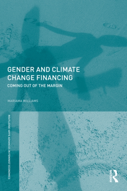 Gender and Climate Change Financing : Coming out of the margin, PDF eBook