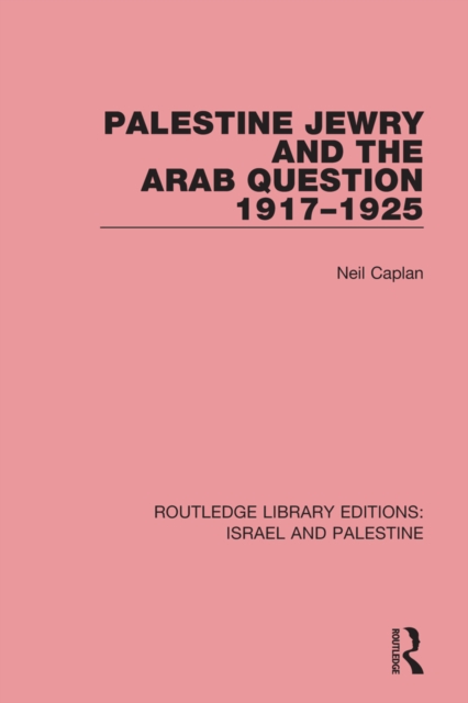 Palestine Jewry and the Arab Question, 1917-1925, PDF eBook