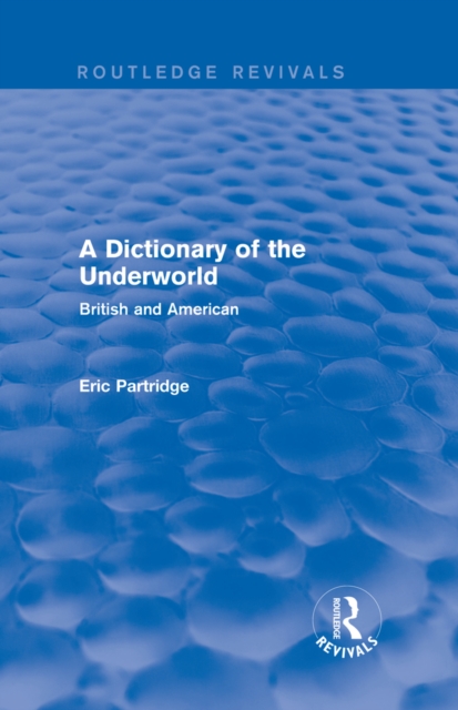 A Dictionary of the Underworld : British and American, PDF eBook