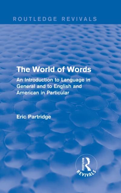 The World of Words (Routledge Revivals) : An Introduction to Language in General and to English and American in Particular, EPUB eBook