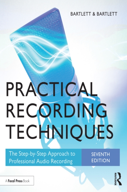 Practical Recording Techniques : The Step-by-Step Approach to Professional Audio Recording, PDF eBook