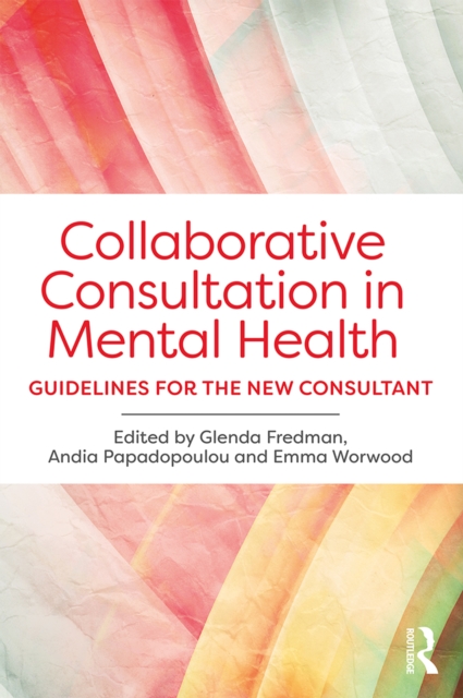 Collaborative Consultation in Mental Health : Guidelines for the New Consultant, EPUB eBook
