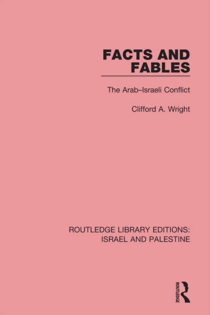 Facts and Fables : The Arab-Israeli Conflict, PDF eBook