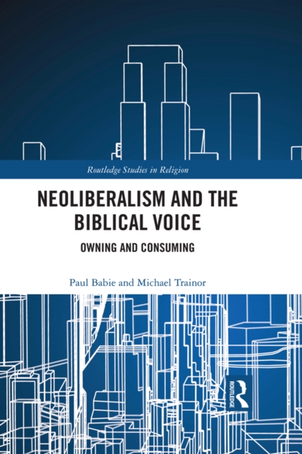 Neoliberalism and the Biblical Voice : Owning and Consuming, PDF eBook