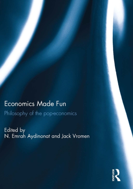 Economics Made Fun : Philosophy of the pop-economics, EPUB eBook