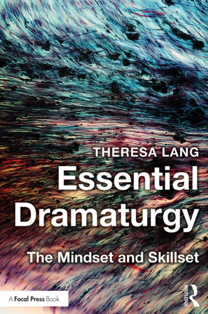 Essential Dramaturgy : The Mindset and Skillset, PDF eBook