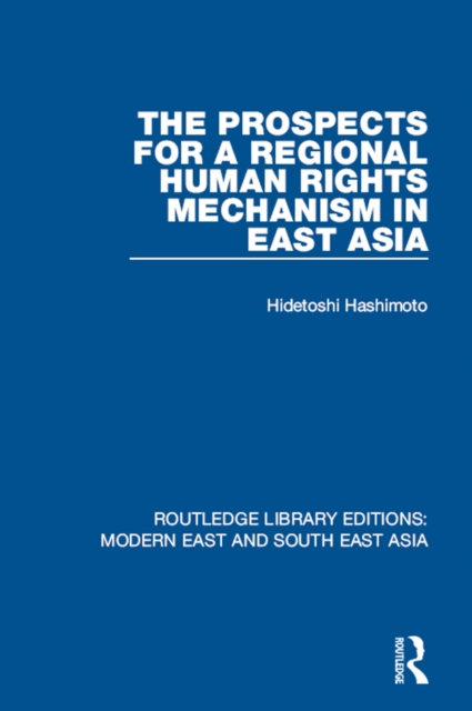 The Prospects for a Regional Human Rights Mechanism in East Asia, PDF eBook