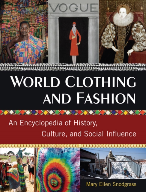 World Clothing and Fashion : An Encyclopedia of History, Culture, and Social Influence, PDF eBook