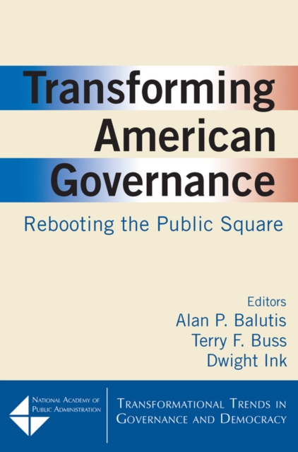 Transforming American Governance: Rebooting the Public Square : Rebooting the Public Square, PDF eBook