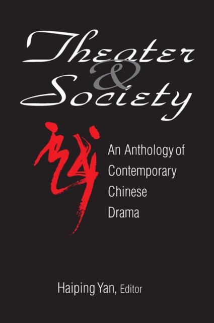 Theatre and Society: Anthology of Contemporary Chinese Drama : Anthology of Contemporary Chinese Drama, PDF eBook