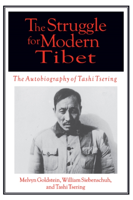 The Struggle for Modern Tibet: The Autobiography of Tashi Tsering : The Autobiography of Tashi Tsering, EPUB eBook