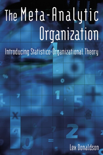 The Meta-Analytic Organization : Introducing Statistico-Organizational Theory, EPUB eBook