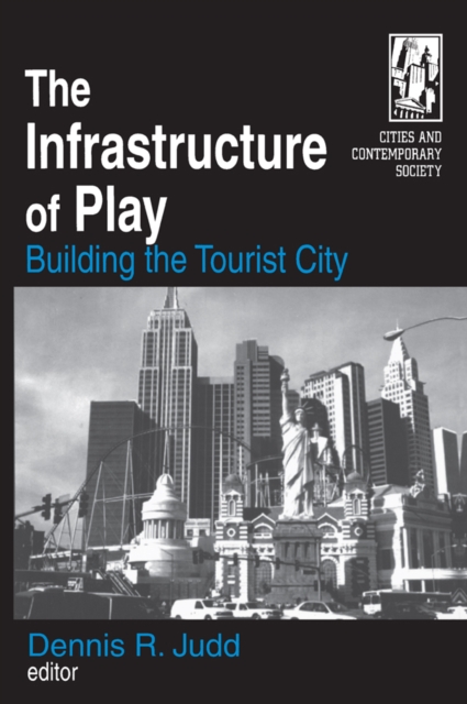 The Infrastructure of Play : Building the Tourist City, EPUB eBook