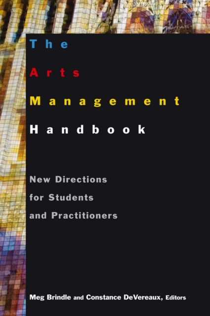 The Arts Management Handbook : New Directions for Students and Practitioners, PDF eBook