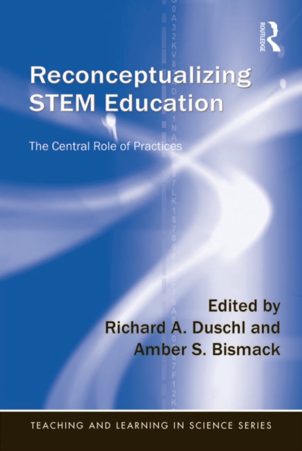 Reconceptualizing STEM Education : The Central Role of Practices, EPUB eBook