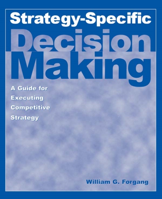 Strategy-specific Decision Making: A Guide for Executing Competitive Strategy : A Guide for Executing Competitive Strategy, EPUB eBook