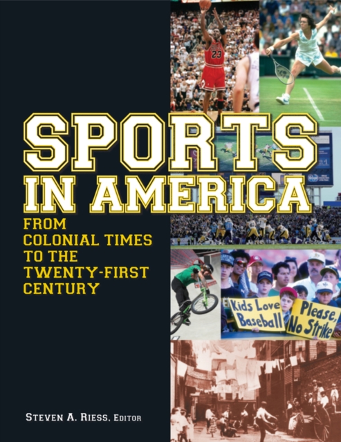 Sports in America from Colonial Times to the Twenty-First Century: An Encyclopedia : An Encyclopedia, PDF eBook