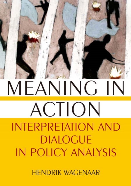 Meaning in Action : Interpretation and Dialogue in Policy Analysis, EPUB eBook