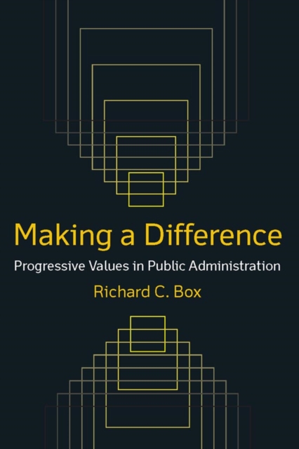 Making a Difference: Progressive Values in Public Administration : Progressive Values in Public Administration, PDF eBook
