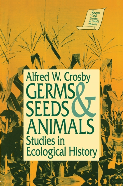 Germs, Seeds and Animals: : Studies in Ecological History, EPUB eBook