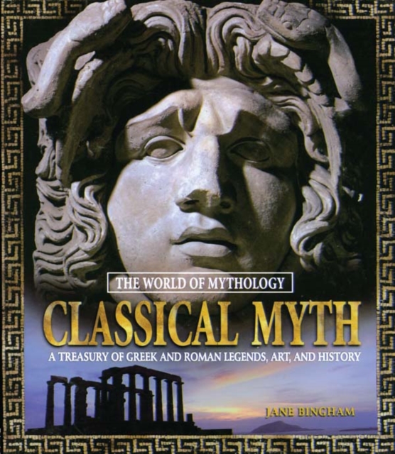 Classical Myth: A Treasury of Greek and Roman Legends, Art, and History : A Treasury of Greek and Roman Legends, Art, and History, EPUB eBook