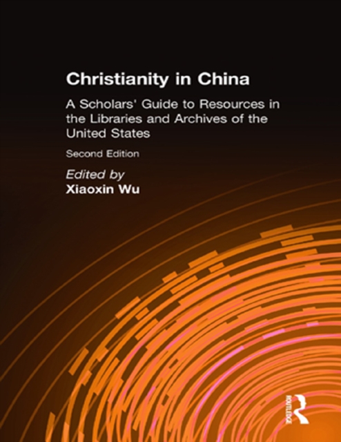 Christianity in China : A Scholars' Guide to Resources in the Libraries and Archives of the United States, PDF eBook