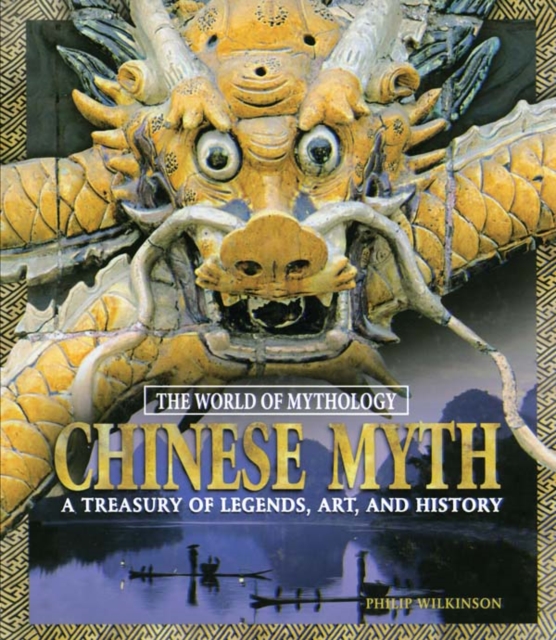 Chinese Myth: A Treasury of Legends, Art, and History : A Treasury of Legends, Art, and History, PDF eBook
