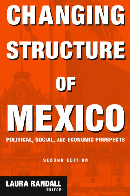 Changing Structure of Mexico : Political, Social and Economic Prospects, EPUB eBook