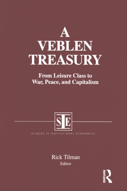 A Veblen Treasury: From Leisure Class to War, Peace and Capitalism : From Leisure Class to War, Peace and Capitalism, EPUB eBook