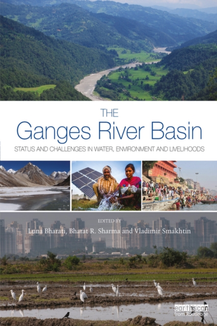 The Ganges River Basin : Status and Challenges in Water, Environment and Livelihoods, PDF eBook