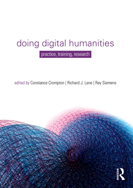 Doing Digital Humanities : Practice, Training, Research, PDF eBook