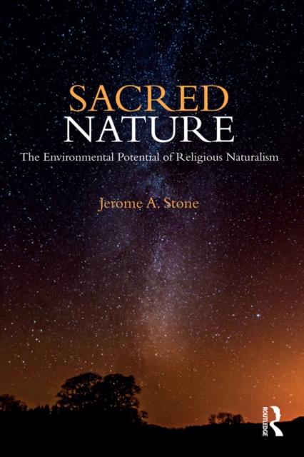 Sacred Nature : The Environmental Potential of Religious Naturalism, PDF eBook