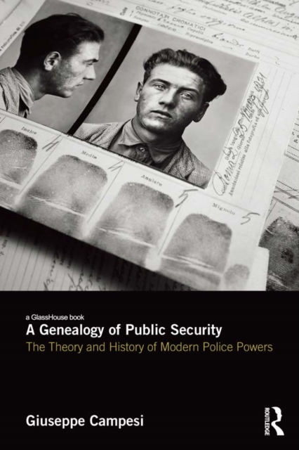 A Genealogy of Public Security : The Theory and History of Modern Police Powers, PDF eBook