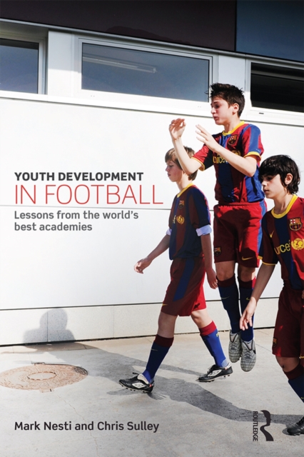 Youth Development in Football : Lessons from the world's best academies, PDF eBook