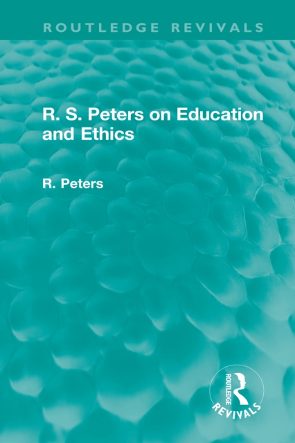 R. S. Peters on Education and Ethics, PDF eBook