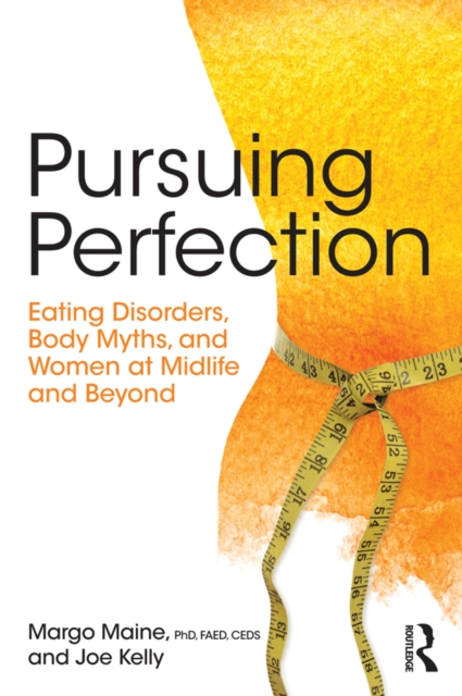 Pursuing Perfection : Eating Disorders, Body Myths, and Women at Midlife and Beyond, EPUB eBook
