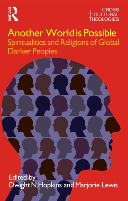 Another World is Possible : Spiritualities and Religions of Global Darker Peoples, EPUB eBook