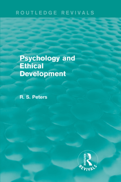 Psychology and Ethical Development (REV) RPD : A Collection of Articles on Psychological Theories, Ethical Development and Human Understanding, PDF eBook