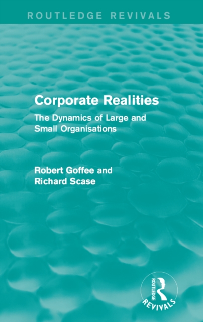 Corporate Realities (Routledge Revivals) : The Dynamics of Large and Small Organisations, EPUB eBook