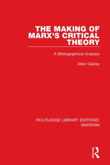 The Making of Marx's Critical Theory : A Bibliographical Analysis, EPUB eBook