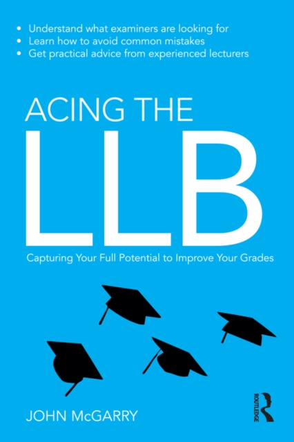 Acing the LLB : Capturing Your Full Potential to Improve Your Grades, PDF eBook