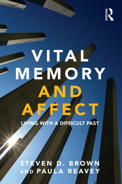 Vital Memory and Affect : Living with a difficult past, PDF eBook