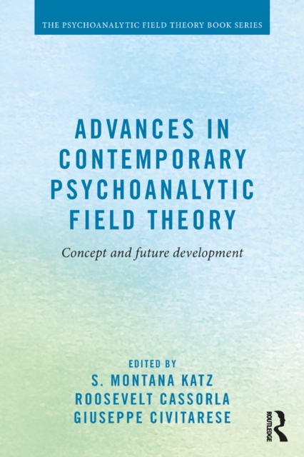 Advances in Contemporary Psychoanalytic Field Theory : Concept and Future Development, EPUB eBook
