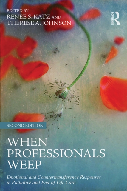 When Professionals Weep : Emotional and Countertransference Responses in Palliative and End-of-Life Care, EPUB eBook