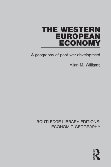 The Western European Economy : A geography of post-war development, PDF eBook