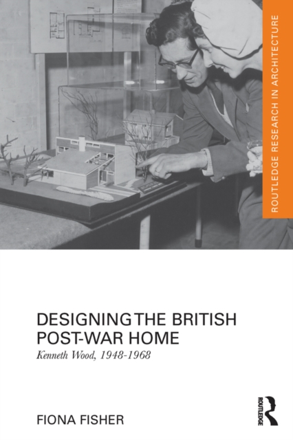 Designing the British Post-War Home : Kenneth Wood, 1948-1968, PDF eBook