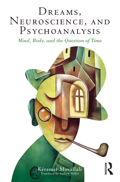 Dreams, Neuroscience, and Psychoanalysis : Mind, Body, and the Question of Time, PDF eBook